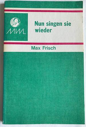 Nun singen sie wieder by Max Frisch