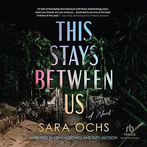 This Stays Between Us by Sara Ochs