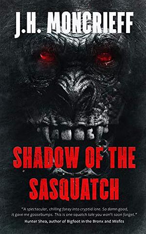 Shadow of the Sasquatch by J.H. Moncrieff