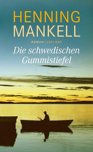 Die schwedischen Gummistiefel by Henning Mankell