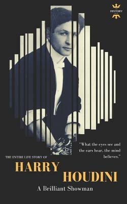 Harry Houdini: A brilliant showman. The World's Greatest Escape Artist by The History Hour