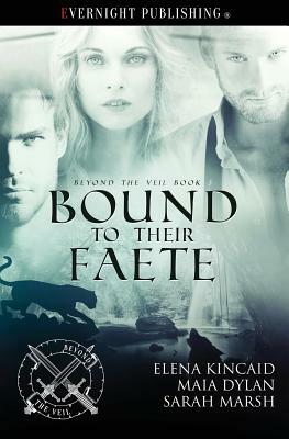 Bound to Their Faete by Elena Kincaid, Sarah Marsh, Maia Dylan
