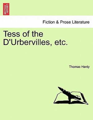 Tess of the D'Urbervilles, Etc. by Thomas Hardy