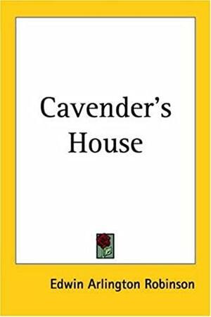 Cavender's House by Edwin Arlington Robinson