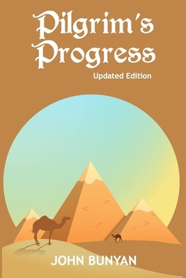 Pilgrim's Progress (Illustrated): Updated, Modern English. More Than 100 Illustrations. (Bunyan Updated Classics Book 1, Egyptian Pyramids Cover) by John Bunyan