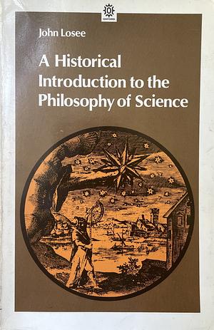 An Historical Introduction to the Philosophy of Science by John Losee