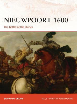Nieuwpoort 1600: The First Modern Battle by Bouko De Groot