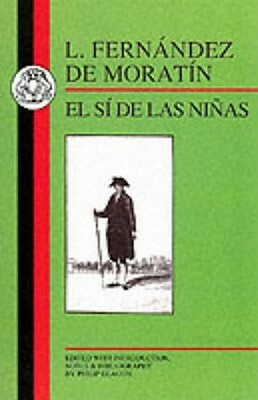 Moratin: El Si de Las Ninas by Leandro Fernandez De Moratin