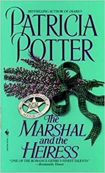 The Marshal and the Heiress by Patricia Potter
