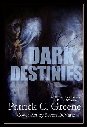 Dark Destinies by Patrick C. Greene