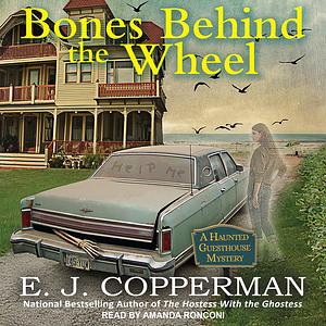 Bones Behind the Wheel: A Haunted Guesthouse Mystery by E.J. Copperman