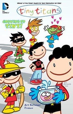 Tiny Titans Vol. 7: Growing Up Tiny! by Franco Aureliani, Art Baltazar