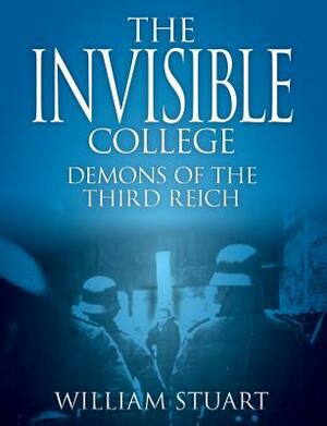 The Invisible College - Demons of the Third Reich by William Stuart