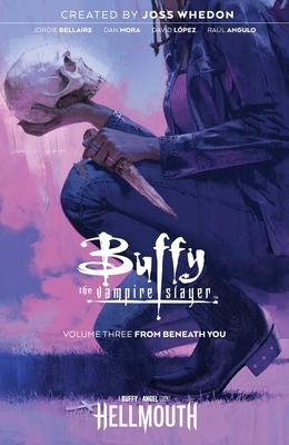 Buffy the Vampire Slayer, Vol. 3: From Beneath You by Jordie Bellaire