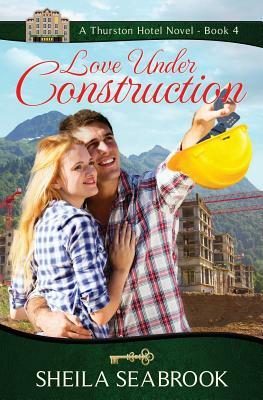 Love Under Construction by Sheila Seabrook