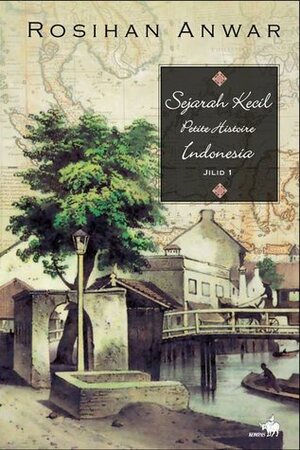 Sejarah Kecil Petite Histoire Indonesia by Rosihan Anwar, Koesalah Soebagyo Toer