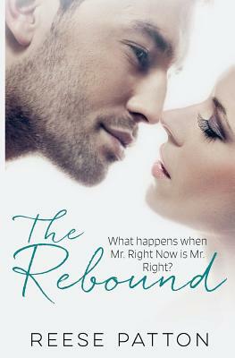 The Rebound: A Billionaire Romance by Reese Patton