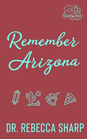 Remember Arizona by Dr. Rebecca Sharp