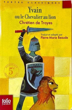 Yvain Ou Le Chevalier Au Lion by Chrétien de Troyes