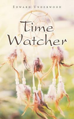 Time Watcher by Edward Underwood