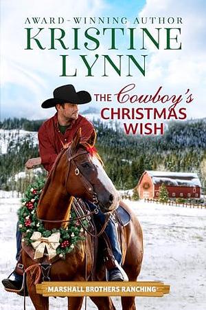 The Cowboy's Christmas Wish by Kristine Lynn, Kristine Lynn