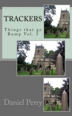 Trackers: Things that go Bump Vol. 5 by Daniel Perry