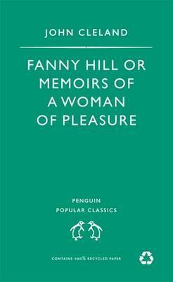 Fanny Hill, or Memoirs of a Woman of Pleasure by John Cleland