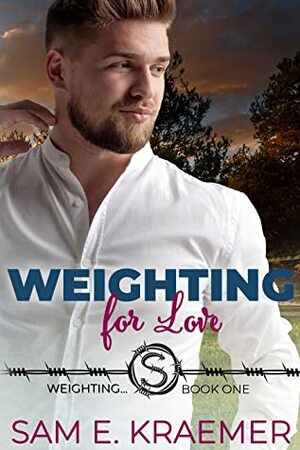 Weighting for Love by Sam E. Kraemer