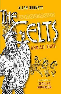 The Celts and All That by Alan Burnett, Allan Burnett