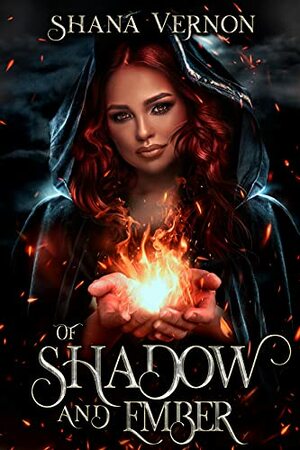 Of Shadow And Ember by Shana Vernon