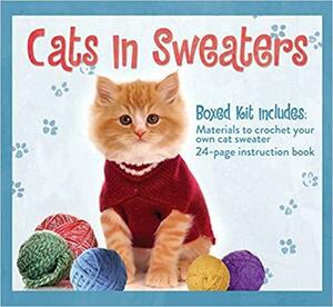 Cats in Sweaters by Publications International Ltd, Publications International Ltd. Staff