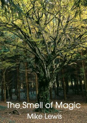 The Smell of Magic by Mike Lewis