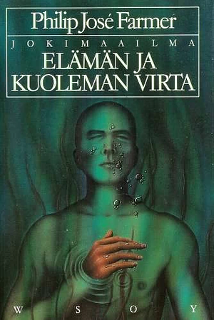 Elämän ja kuoleman virta by Philip José Farmer