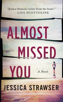 Almost Missed You by Jessica Strawser