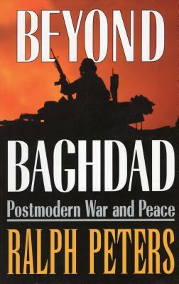 Beyond Baghdad: Postmodern War and Peace by Ralph Peters