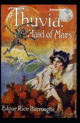 Thuvia, Maid of Mars Annotated by Edgar Rice Burroughs