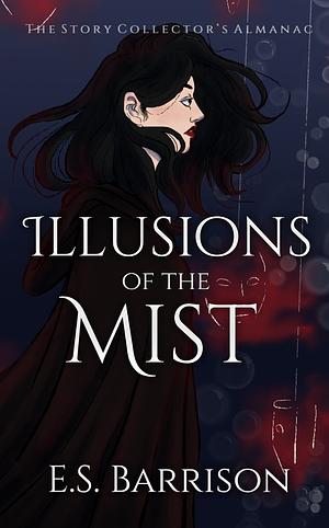 Illusions of the Mist by E.S. Barrison