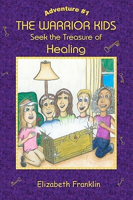 The Warrior Kids: Seek the Treasure of Healing by 
