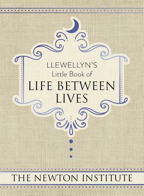 Llewellyn's Little Book of Life Between Lives by The Newton Institute