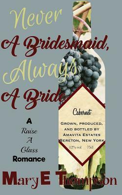 Never A Bridesmaid, Always A Bride by Mary E. Thompson