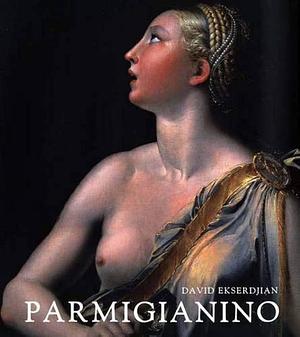 Parmigianino by David Ekserdjian
