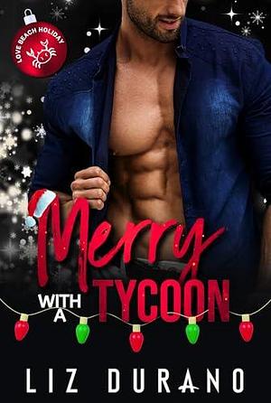 Merry with a Tycoon: The Love Beach Holiday Collection by Liz Durano, Liz Durano