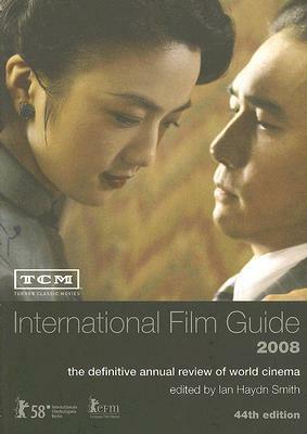 TCM International Film Guide: The Definitive Annual Review of World Cinema by Ian Haydn Smith