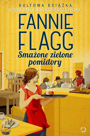 Smażone zielone pomidory by Fannie Flagg