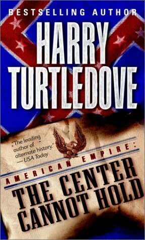 The Center Cannot Hold by Harry Turtledove