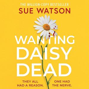 Wanting Daisy Dead by Sue Watson