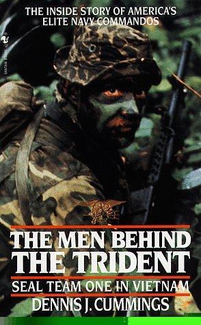 The Men Behind the Trident: Seal Team One in Vietnam by Dennis J. Cummings, David Cummings