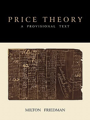 Price Theory: A Provisional Text by Milton Friedman