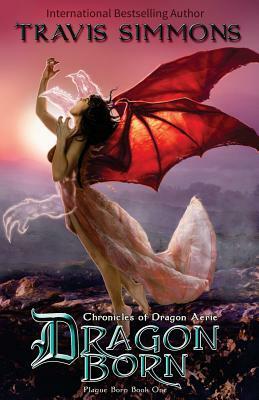 Dragon Born: The Chronicles of Dragon Aerie by Travis Simmons
