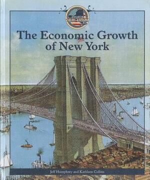 The Economic Growth of New York by Jeff Humphrey, Kathleen Collins